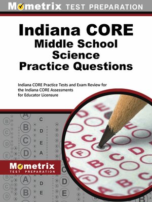 cover image of Indiana CORE Middle School Science Practice Questions